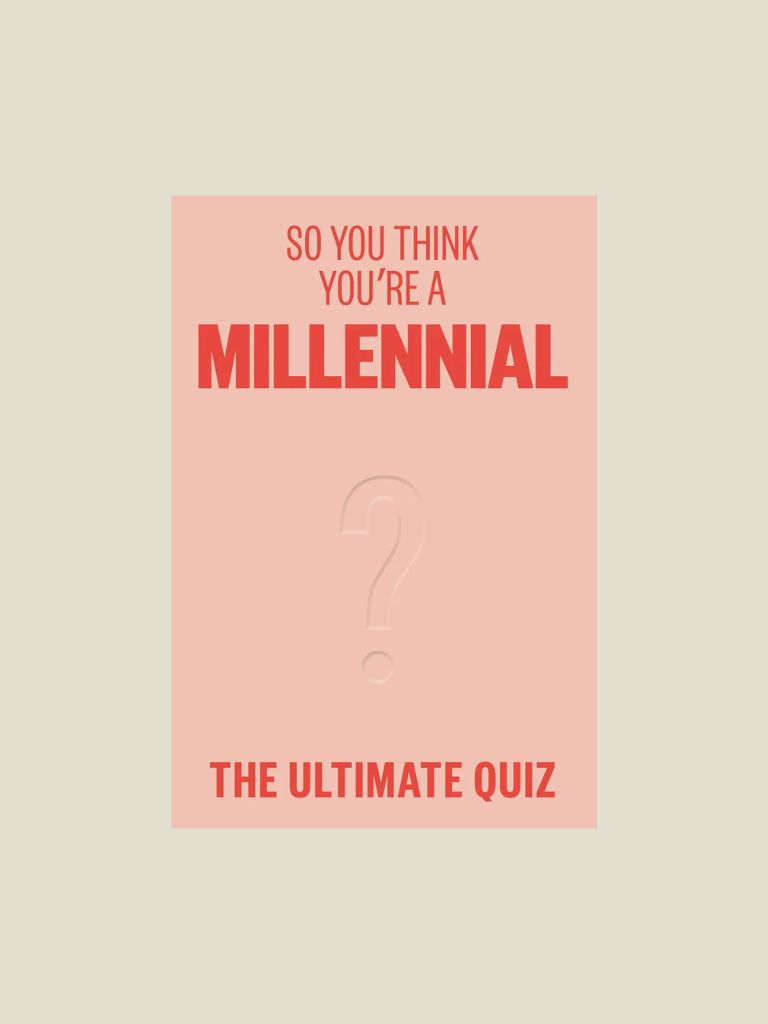 So You Think You Are A Millenial